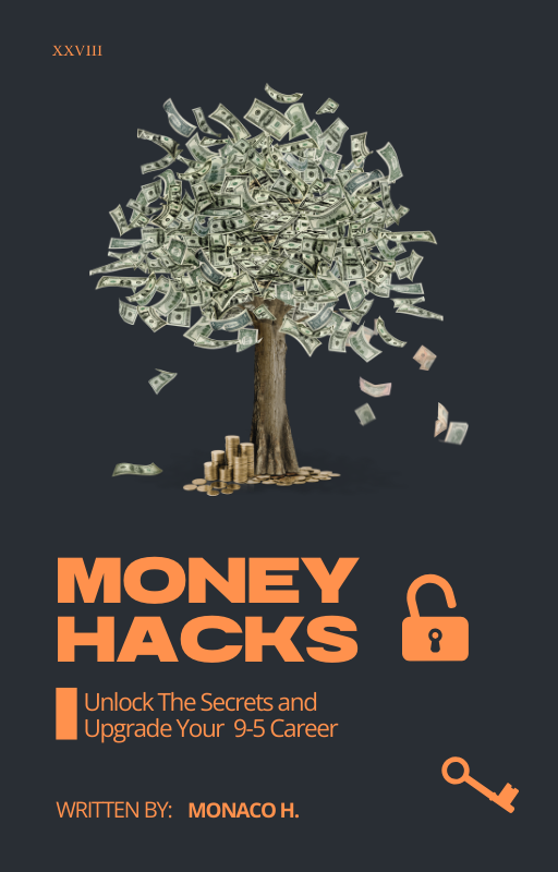 Money Hacks - Unlock The Secrets and Upgrade Your 9-5 Career
